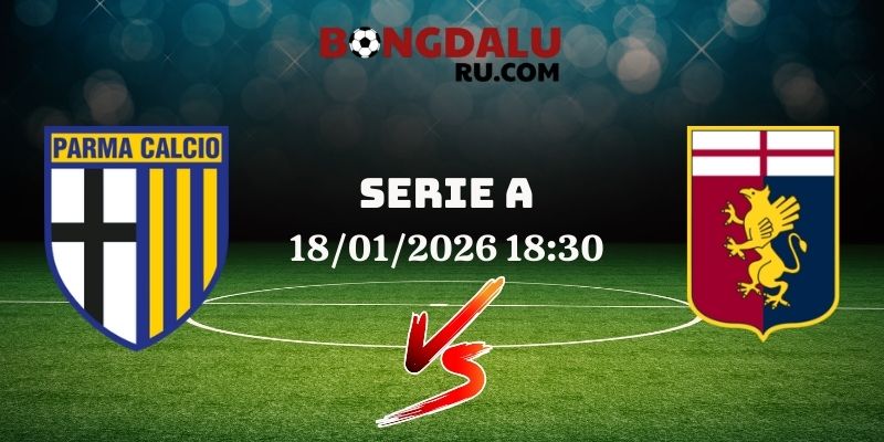 Nhận Định Kèo Nhà Cái – Parma Vs Genoa 18/01/2026